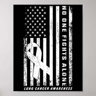 Fights Lung Cancer Alone American Flag White Ribbo Poster