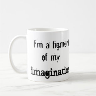 Figment of My Imagination Coffee Mug