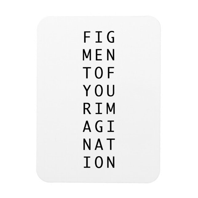 Figment of your imagination abstract philosophy  magnet (Vertical)