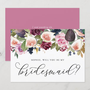 Figs and Autumn Flowers Will You Be My Bridesmaid