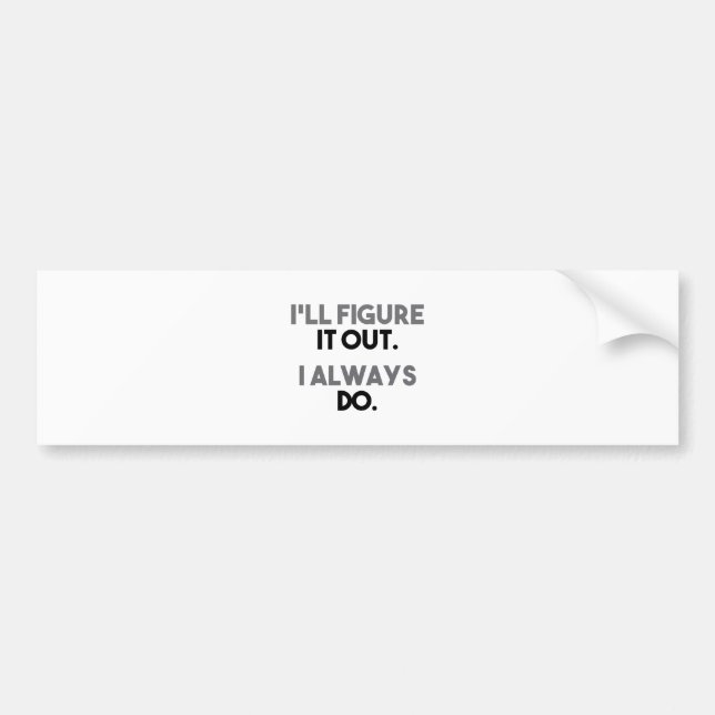 Figure It Out Bumper Sticker (Front)