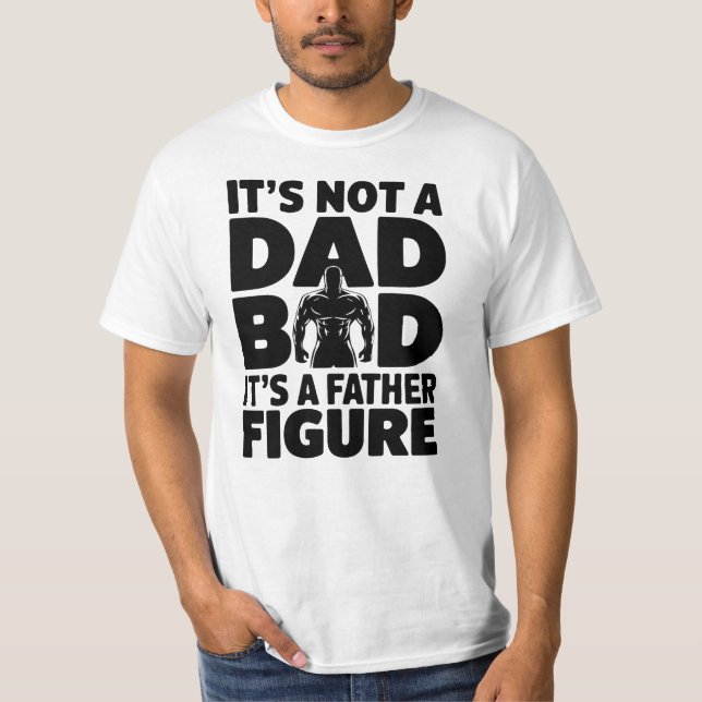 Figure Shirt - Funny "It's Not A Dad Bod" Design (Front)
