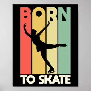 Figure Skater Born To Ice Skate Skating Poster