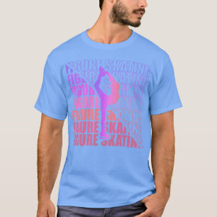 Figure Skater Figure Skating Club Sport Girl Ice 1 T-Shirt