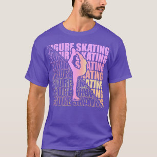 Figure Skater Figure Skating Club Sport Girl Ice 6 T-Shirt
