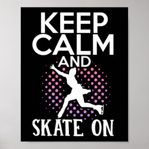 Figure Skater Keep Calm And Skate On Ice Skating Poster