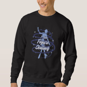 Figure Skater Winter Sport I Love Figure Skating Sweatshirt