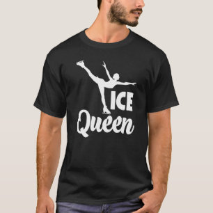 Figure Skating Fans Skater Ice Skate Ice Queen T-Shirt