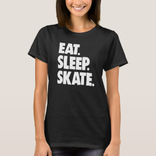 Figure Skating Ice Skating  Skater Eat Sleep Skate T-Shirt