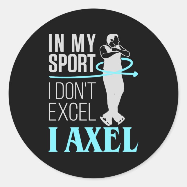 Figure Skating In My Sport I Axel Men Boys Classic Round Sticker (Front)