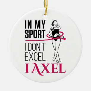 Figure Skating In My Sport I Don't Excel I Axel Ceramic Tree Decoration