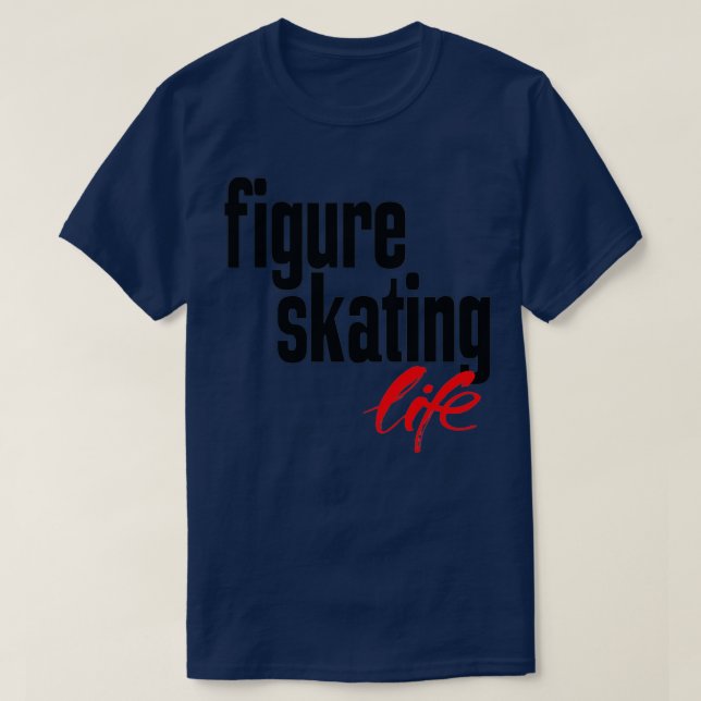 Figure Skating Life 1 T-Shirt (Design Front)