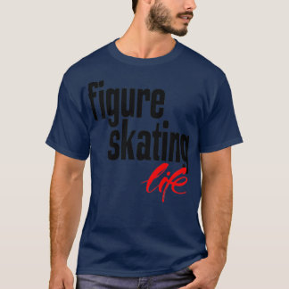 Figure Skating Life 1 T-Shirt