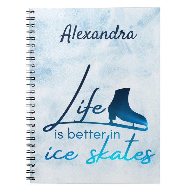 Figure skating notebook life better skate blue (Front)