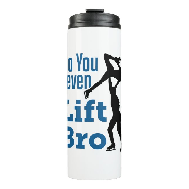 Figure Skating Skater Pairs Do You Even Lift Bro Thermal Tumbler (Front)