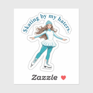 Figure Skating "Skating by my haters." Sticker