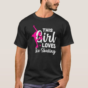 Figure Skating This Girl Loves Ice Skating 1 T-Shirt