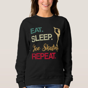 Figure Skating Winter Ice Skater Eat Sleep Skate R Sweatshirt