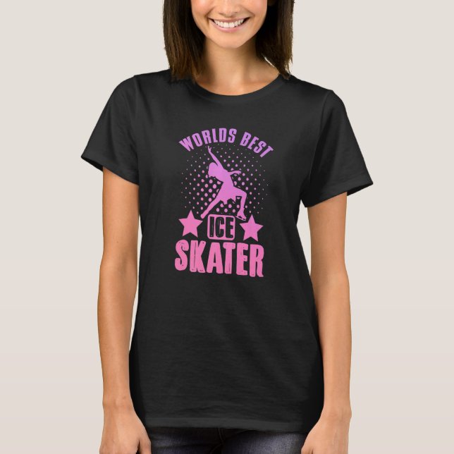 Figure Skating Worlds Best Ice Skater Dancer T-Shirt (Front)
