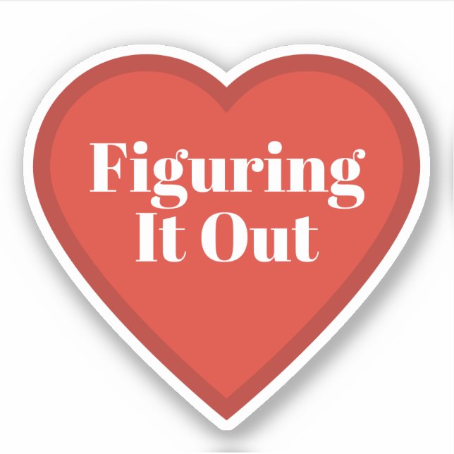 Figuring It Out Heart Sticker - Relatable Sticker (Front)
