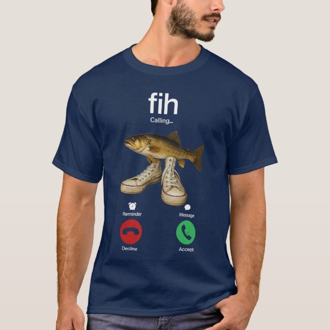 Fih Calling Remind me Message Decline Accept Phone T-Shirt (Front)