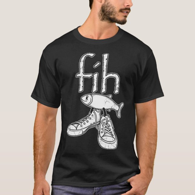 Fih Fish In Shoes Funny Misspelled Fish Meme Fih C T-Shirt (Front)
