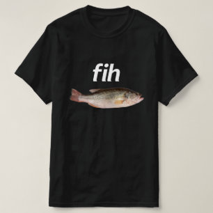 Fih Funny Misspelled Fish Meme Joke Humour T-Shirt