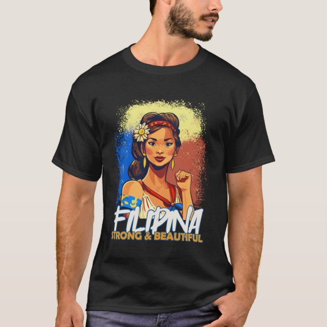 Filipina Beautiful and Strong Filipino Wife or Gir T-Shirt (Front)