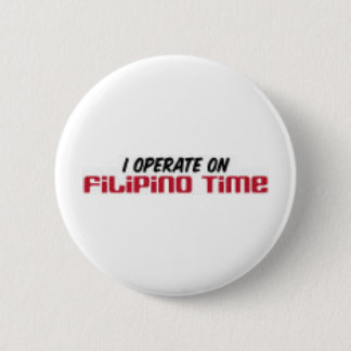 Filipino Time 6 Cm Round Badge