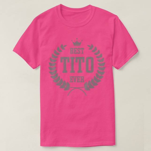 Filipino Uncle Tito Clothing  Best Tito Ever   1  T-Shirt (Design Front)