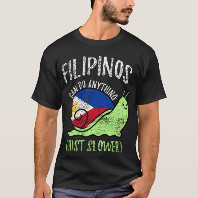Filipinos Can Do Anything Just Slower  Philippines T-Shirt (Front)