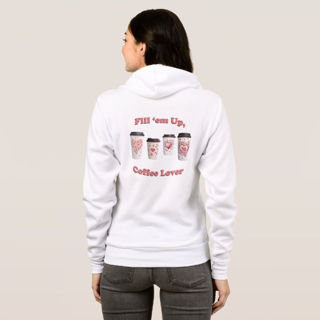 Fill 'em Up, Coffee Lover! Hoodie (Back Full)