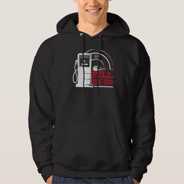 Fill 'Er Up Gas Station Attendant Gas Pump Gasolin Hoodie (Front)