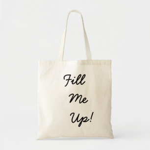 Fill Me Up! Tote Bag
