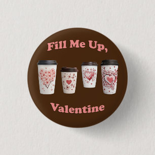 Fill Me Up, Valentine! 3 Cm Round Badge