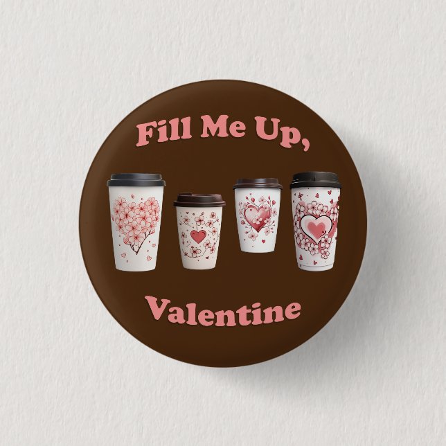 Fill Me Up, Valentine! 3 Cm Round Badge (Front)