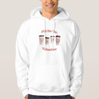 Fill Me Up, Valentine! Hoodie