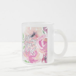 Fill My Cup, Lord Frosted Glass Coffee Mug