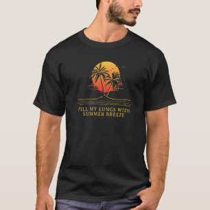 Fill My Lungs with Summer Vibes Beach Vacation Oce T-Shirt