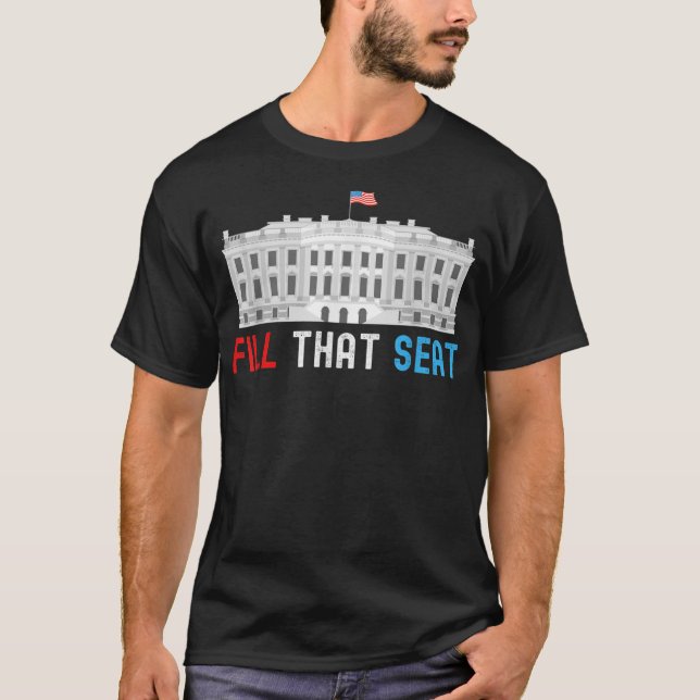 Fill That Seat Election Vote Political T-Shirt (Front)
