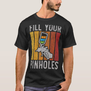 Fill Your Pinholes Car Detailing Auto Body Painter T-Shirt