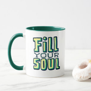 Fill Your Soul - Retro Motivational Mug