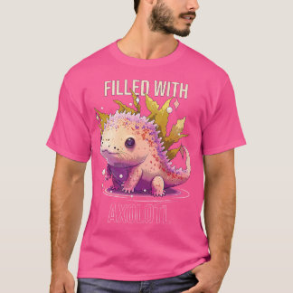 Filled With Axolotl Mexican Walking Fish Salamande T-Shirt
