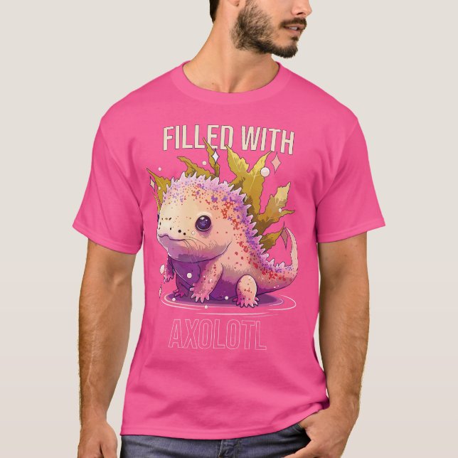 Filled With Axolotl Mexican Walking Fish Salamande T-Shirt (Front)