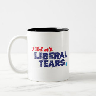 Filled with Liberal Tears -- 2 tone mug