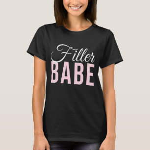 Filler Babe Lip Fillers Nurse Injector Dermal Fill T-Shirt