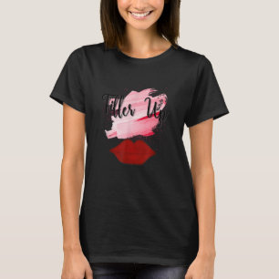 filler up nurse injector funny cosmetic nursing T-Shirt