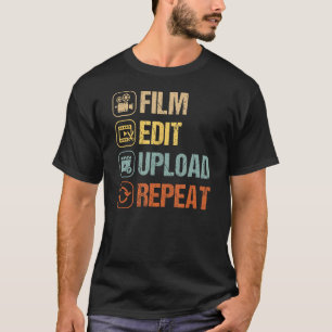 Film Edit Repeat Cinematographers Movie Maker Film T-Shirt