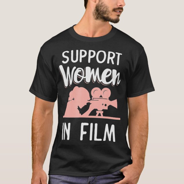 film student gifts - Support Women In Film  T-Shirt (Front)