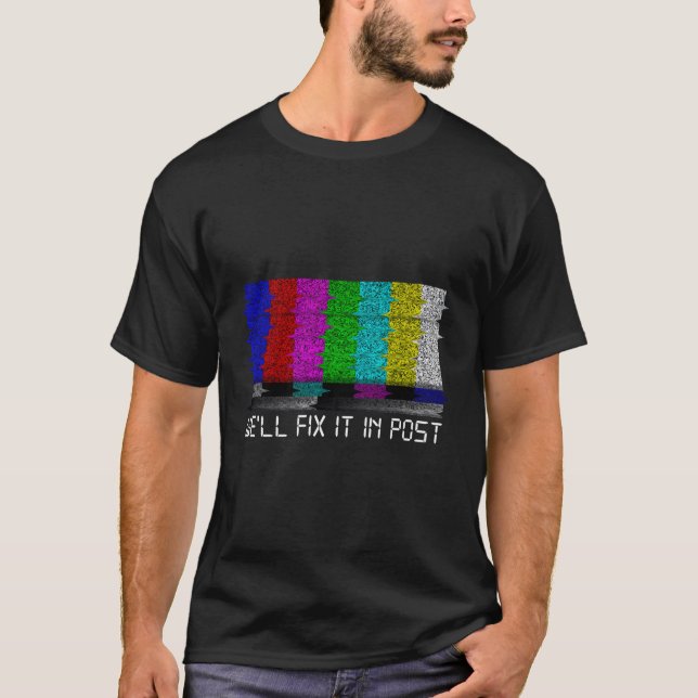 Filmmaker Fix It In Post Cinematographer T-Shirt (Front)